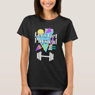 Camiseta Letu2019s Obtenha anos 80 físico 90s Estilo retroa