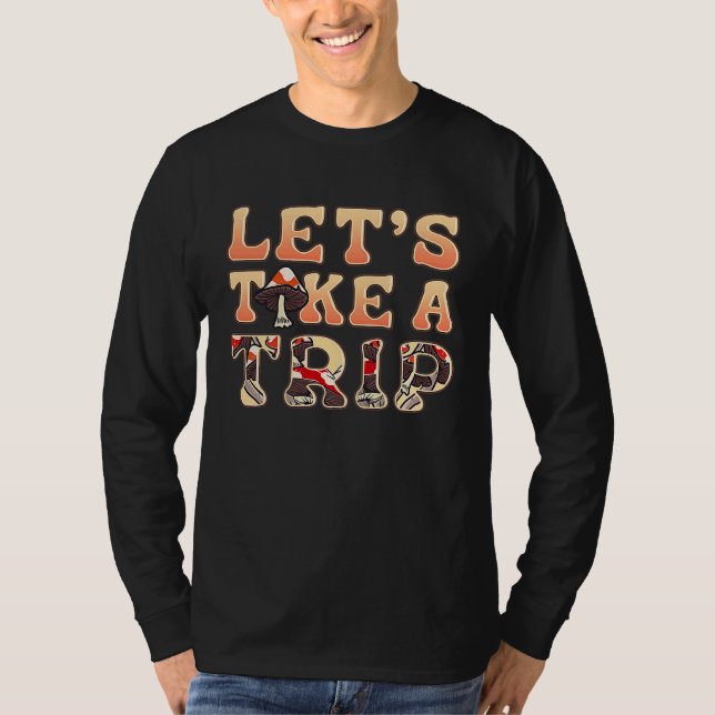Camiseta Letu2019s Take A Trip Psychedelic Magic Mushroom F (Frente)