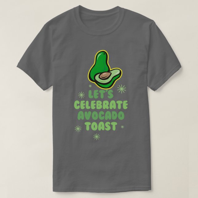 Camiseta Letx27s Celebra o brinde Avocado 2 (Frente do Design)