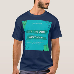 Camiseta Letx27s Make Earth Great Again