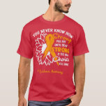 Camiseta Leukemia Motivation Quote You Never Know How Stron<br><div class="desc">Leukemia Motivation Quote You Never Know How Strong You Are 751 .</div>
