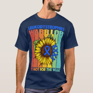 Camiseta Leukodystrophies Warrior Não É Para O Fraco Sucess