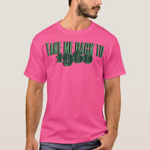 Camiseta Leva-Me De Volta À Design Retro 1960 Para Nostalgi