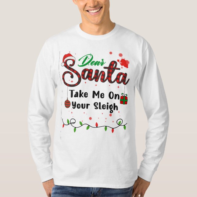 Camiseta Leva-Me Para O Sleigh Combinação De Natal Querido  (Frente)