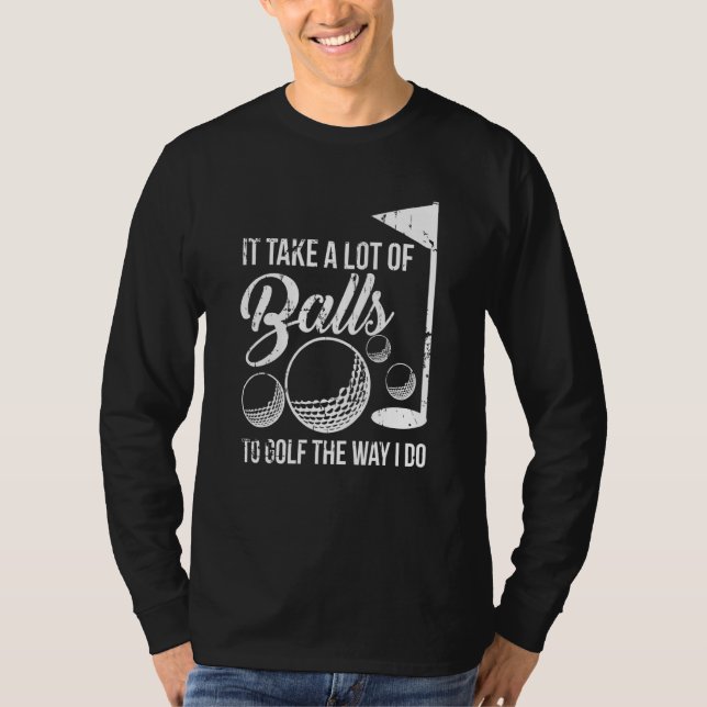 Camiseta Leva Muitas Bolas Para Golfe Da Maneira Que Eu (Frente)