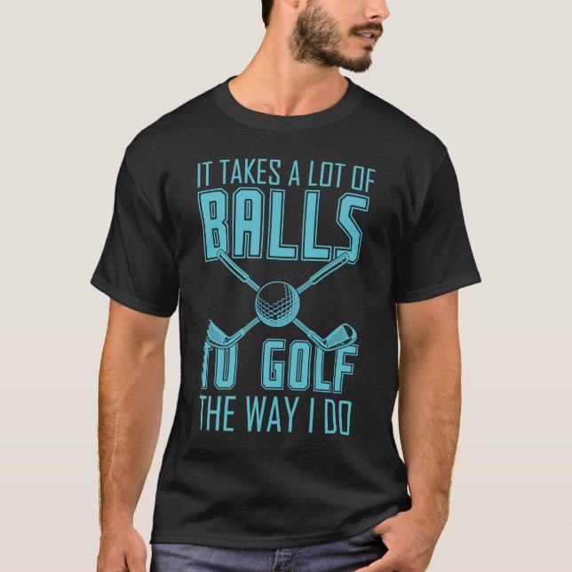 Camiseta Leva muitas bolas para jogar golfe para homens mul (Frente)