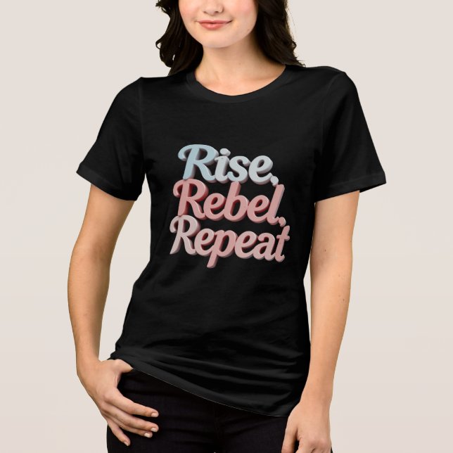 Camiseta Levanta-te, Rebelde, Repito: mês de história das m (Frente)