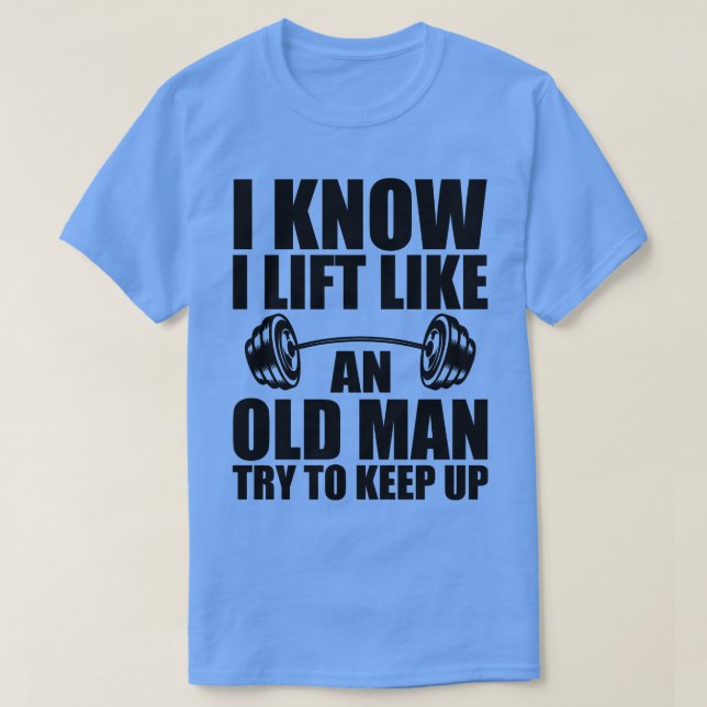 Camiseta Levantamento de peso sei que levanto como um velho (Frente do Design)