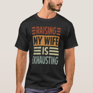 Camiseta Levantar Minha Esposa Está Exaustando Ironia Dizen