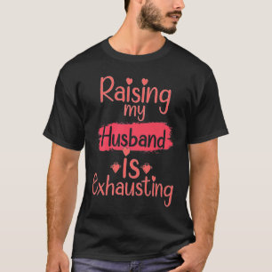 Camiseta Levantar o meu marido está esgotando a frase Espos