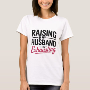 Camiseta Levantar O Meu Marido Está Exaustando Esposa Engra