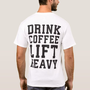 Camiseta Levante O Café Pesado, Beba - Motivação De Gym Eng