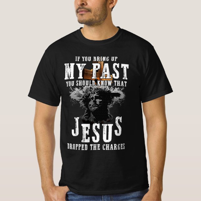 Camiseta Levante O Meu Passado Deveria Saber Que Jesus Caiu (Frente)