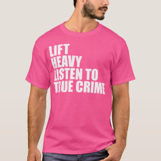 Camiseta Levante O Pesado Escute O Peso Da Malhação Do Crim