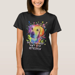 Camiseta Levante o Woof Não Pare de Recuperar o Ouro