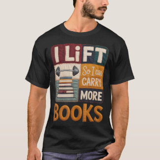 Camiseta Levante Para Que Eu Posso Carregar Mais Livros Ama