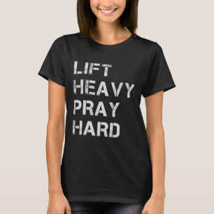 Camiseta Levante Pesado Reze Duro Levantamento de Peso e Fi