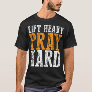 Camiseta Levante Pesado Reze Duro Motivacional Treino de Fi