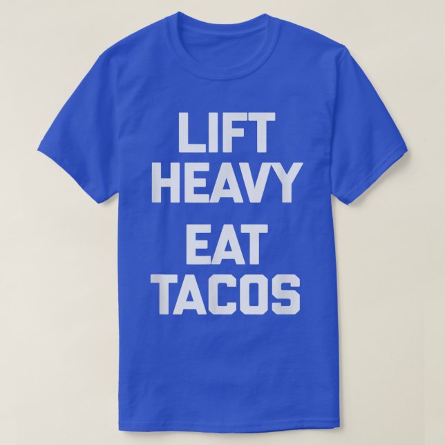 Camiseta Levante pesos, coma tacos e faça exercícios engraç (Frente do Design)