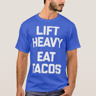 Camiseta Levante pesos, coma tacos e faça exercícios engraç