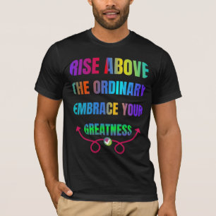 Camiseta Levante-se acima da abraçao comum, sua grandeza