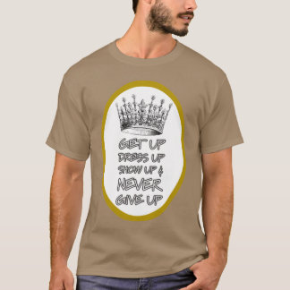Camiseta Levante-se, arrume-se, apareça e nunca desista eng