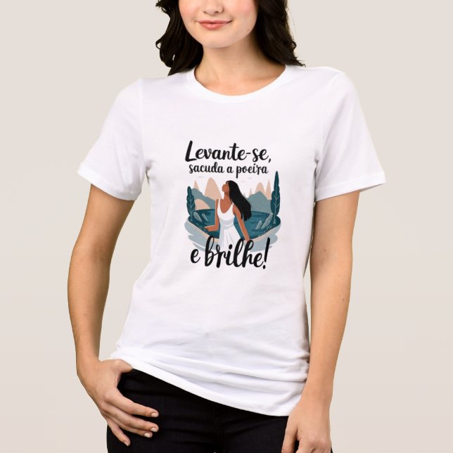 Camiseta  Levante-se, sacuda a poeira e brilhe! (Frente)