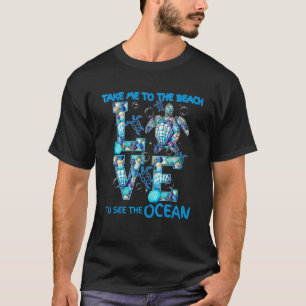 Camiseta Leve-Me À Praia Para Ver A Tartaruga Do Mar Oceano