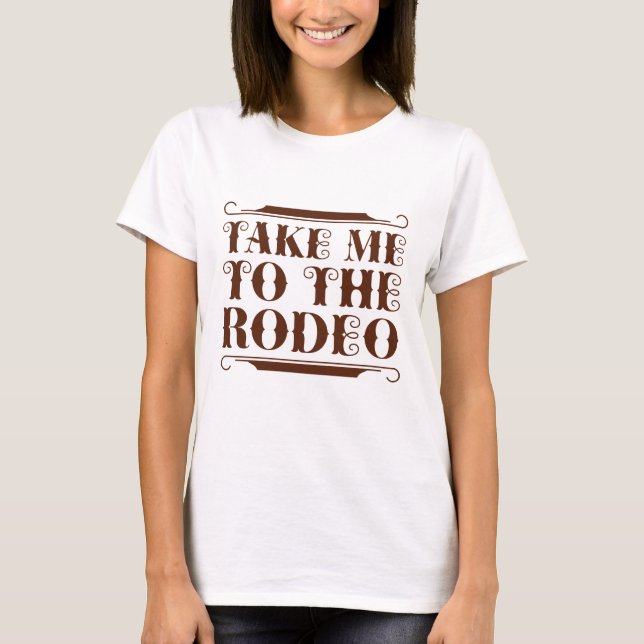 Camiseta Leve-Me Ao Rodeio (Frente)