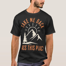 Camiseta Leve-me de volta, eu sinto falta deste lugar de ca
