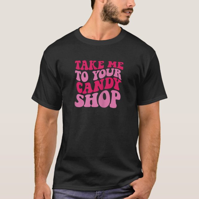 Camiseta Leve-me para o seu compro de doces. (Frente)