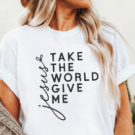 Camiseta Leve o Mundo, Dê-me Jesus