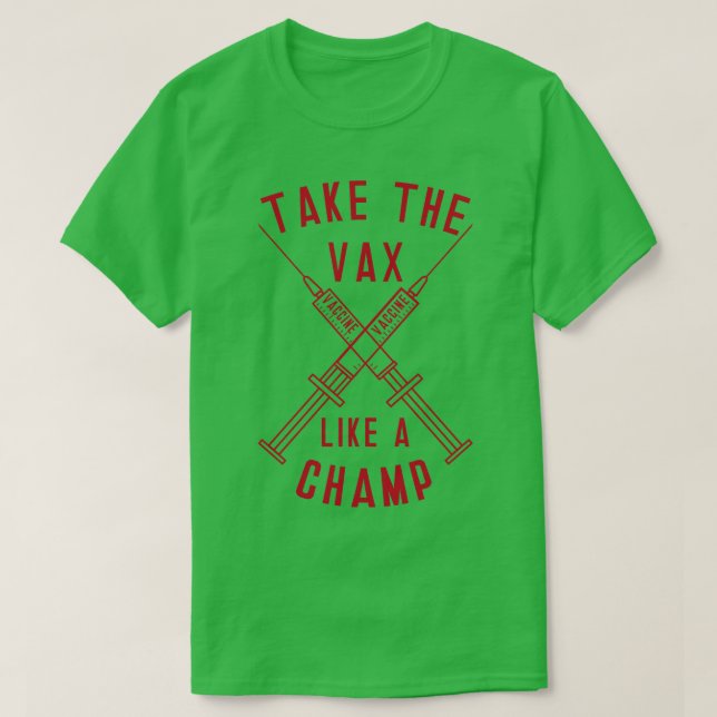Camiseta Leve o Vax como um Champ (Frente do Design)