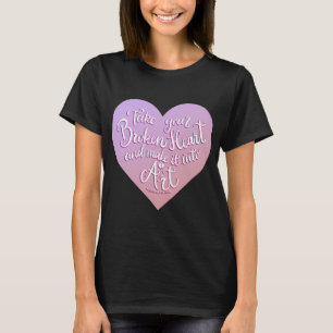 Camiseta Leve Seu Coração Quebrado E Faça Dele Arte 4