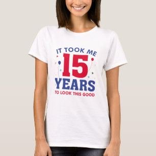 Camiseta Levei 15 Anos Para Parecer Bem