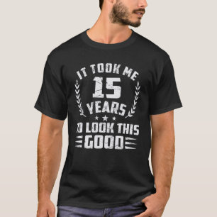 Camiseta Levei 15 Anos Para Ver Este Bom Aniversário Da 15