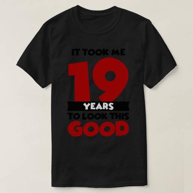 Camiseta Levei 19 anos para parecer tão bom (Frente do Design)