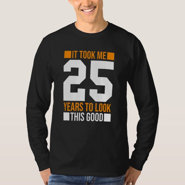 Camiseta Levei 25 Anos Para Ver Este Bom Nascimento De 25 (Frente)