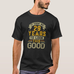 Camiseta Levei 29 Anos Para Parecer Este Bom Engraçado 29º