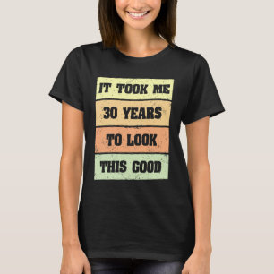 Camiseta Levei 30 anos para olhar este bom aniversário