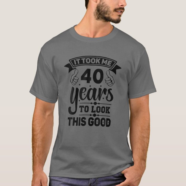 Camiseta Levei 40 Anos - aniversário de 40 anos Engraçado D (Frente)