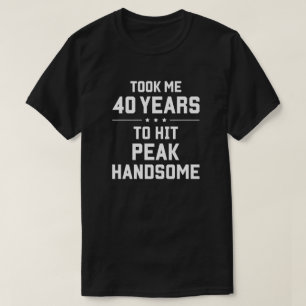 Camiseta Levei 40 anos para atingir o auge da beleza mascul