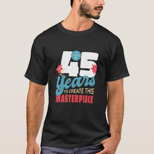 Camiseta Levei 45 Anos Para Criar Esta Masterícula (Frente)