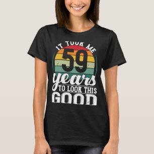 Camiseta Levei 59 Anos Para Olhar Para Este Bom 59 Anos.