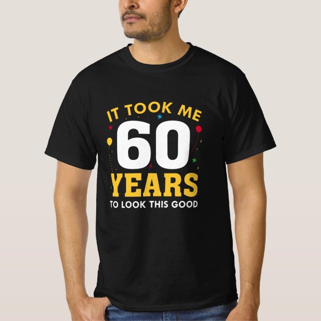 Camiseta Levei 60 Anos Para Parecer Bem (Frente)
