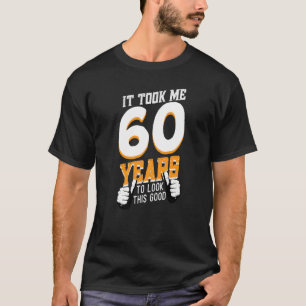 Camiseta Levei 60 Anos Para Ver Este Bom Aniversário 60