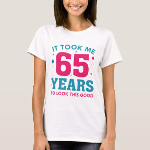 Camiseta Levei 65 Anos Para Parecer Bem