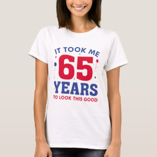 Camiseta Levei 65 Anos Para Parecer Bem