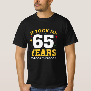Camiseta Levei 65 Anos Para Parecer Bem