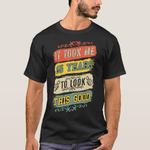 Camiseta Levei 65 Anos Para Ver Este Bom 65 Anos De Nascime